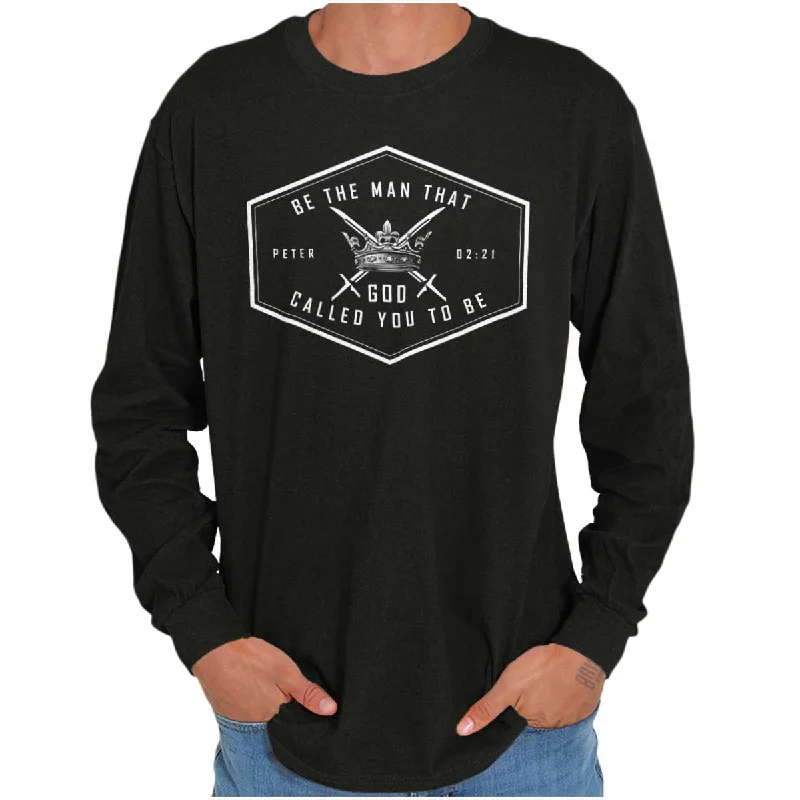 Be the Man God Called Long Sleeve T Shirt